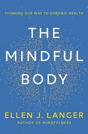 The Mindful Body de Ellen Langer