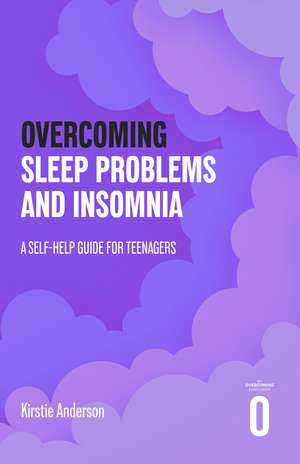 Overcoming Sleep Problems: A Self-help Guide For Teenagers de Kirstie Anderson
