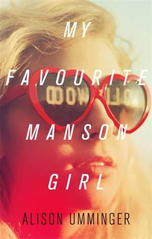 Umminger, A: My Favourite Manson Girl de Alison Umminger