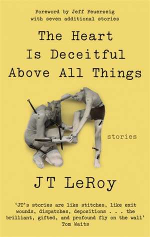 The Heart is Deceitful Above All Things de Jt Leroy