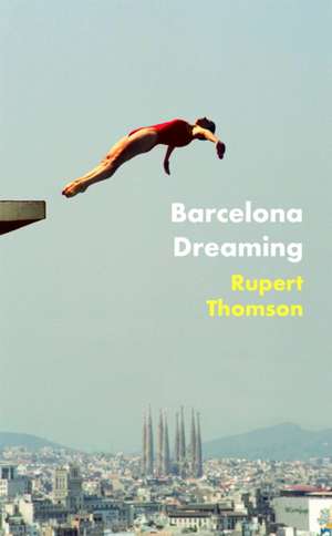 Barcelona Dreaming de Rupert Thomson