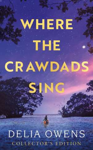 Where the Crawdads Sing - Collector's Edition de Delia Owens