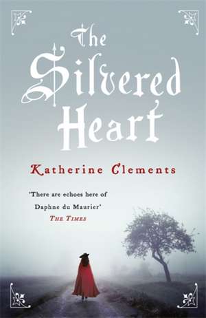 The Silvered Heart de Katherine Clements