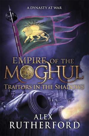 Empire of the Moghul: Traitors in the Shadows de Alex Rutherford