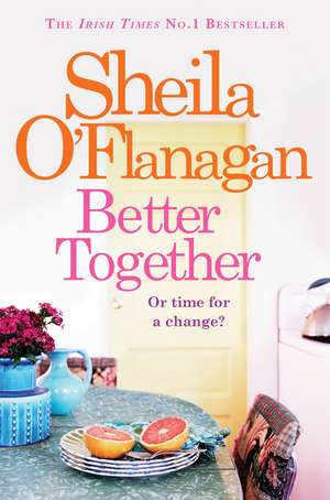Better Together: ‘Involving, intriguing and hugely enjoyable' de Sheila O'Flanagan