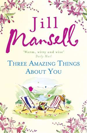 Mansell, J: Three Amazing Things About You de Jill Mansell