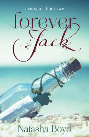 Forever, Jack: Eversea 2 (A Butler Cove Novel) de Natasha Boyd