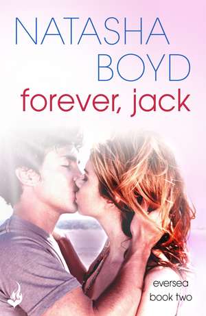 Forever, Jack: A beautiful love story you will never forget de Natasha Boyd