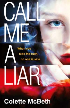 Call Me a Liar de Colette McBeth