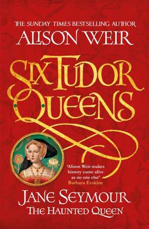 Jane Seymour, The Haunted Queen de Alison Weir