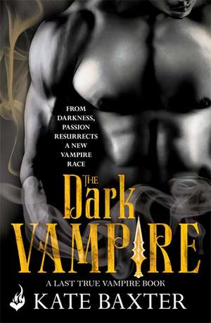 Baxter, K: The Dark Vampire: Last True Vampire 3 de Kate Baxter