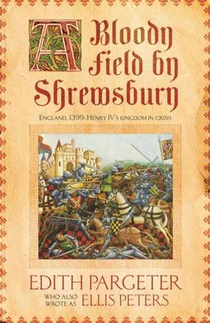 A Bloody Field by Shrewsbury de Edith Pargeter