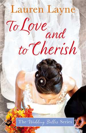 To Love And To Cherish: The Wedding Belles Book 3 de Lauren Layne