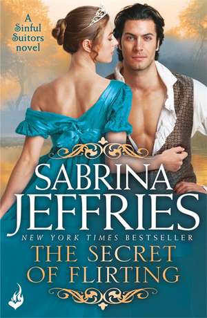 The Secret of Flirting: Sinful Suitors 5 de Sabrina Jeffries