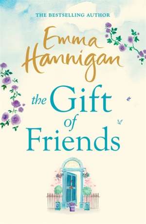 The Gift of Friends de Emma Hannigan