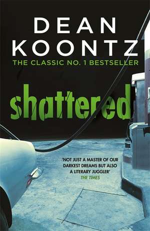 Shattered de Dean Koontz