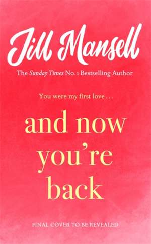 And Now You're Back de Jill Mansell