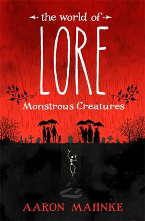 The World of Lore, Vol. 1 - Monstrous Creatures de Aaron Mahnke