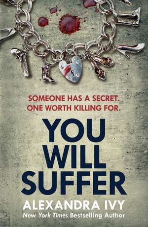 You Will Suffer: A gripping, chilling, unputdownable thriller de Alexandra Ivy
