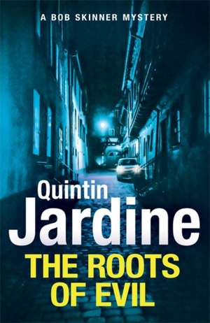 Jardine, Q: The Roots of Evil de Quintin Jardine