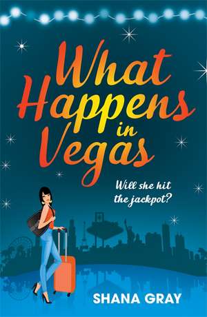 Gray, S: What Happens In Vegas de Shana Gray