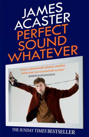 Perfect Sound Whatever de James Acaster