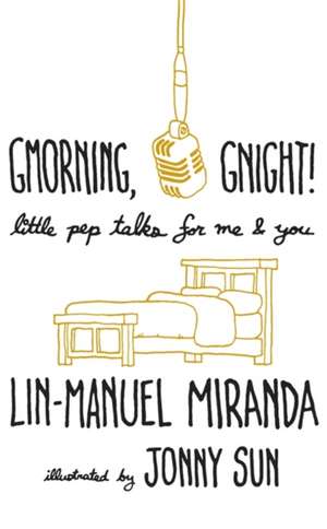 Gmorning, Gnight!: Little Pep Talks for Me & You de Lin-Manuel Miranda