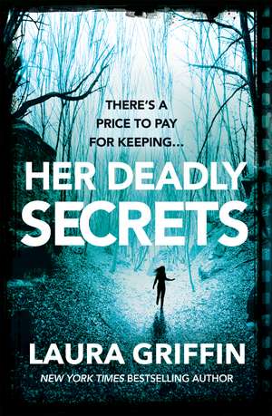 Her Deadly Secrets: A nailbitingly suspenseful thriller that will have you on the edge of your seat! de Laura Griffin