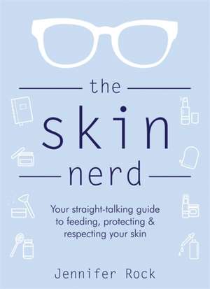 The Skin Nerd de Jennifer Rock