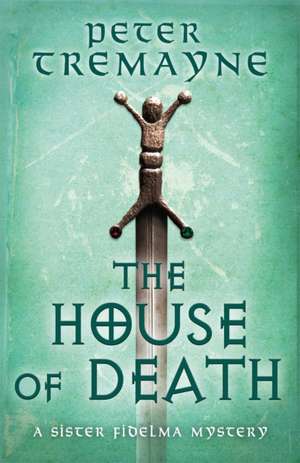 The House of Death (Sister Fidelma Mysteries Book 32) de Peter Tremayne