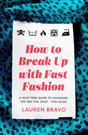 How To Break Up With Fast Fashion de Lauren Bravo