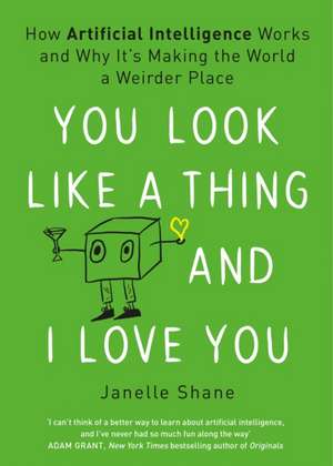 You Look Like a Thing and I Love You de Janelle Shane