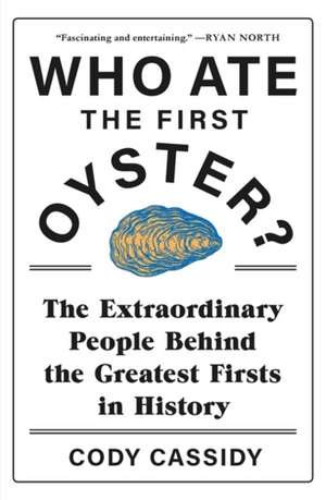 Who Ate the First Oyster? de Cody Cassidy