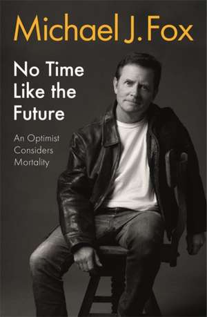 No Time Like the Future de Michael J. Fox
