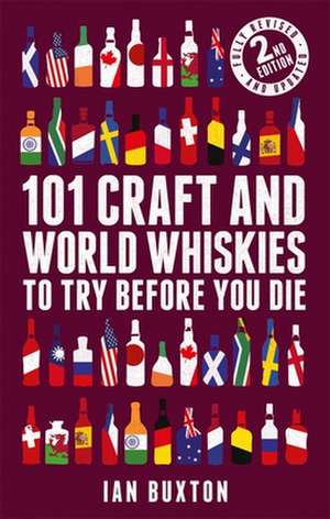 101 Craft and World Whiskies to Try Before You Die de Ian Buxton