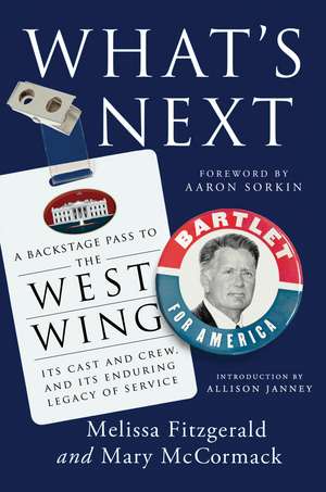 What's Next: A Backstage Pass to The West Wing, Its Cast and Crew, and Its Enduring Legacy of Service de Melissa Fitzgerald