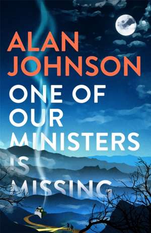 One Of Our Ministers Is Missing de Alan Johnson