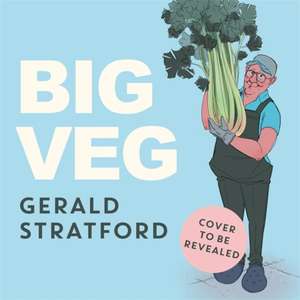 Big Veg de Gerald Stratford