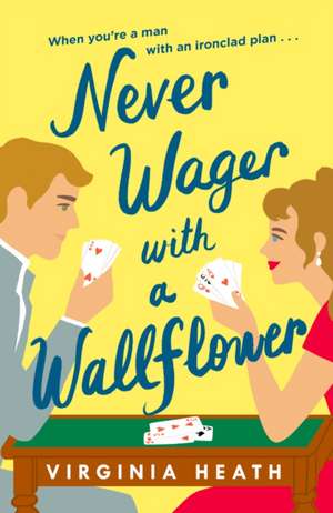 Never Wager with a Wallflower de Virginia Heath