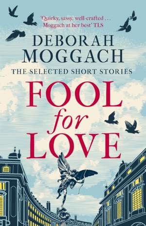 Fool for Love de Deborah Moggach