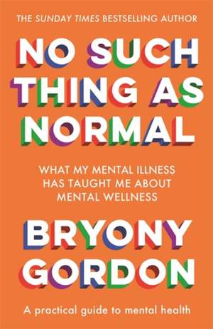 No Such Thing as Normal de Bryony Gordon