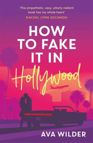 How to Fake it in Hollywood de Ava Wilder