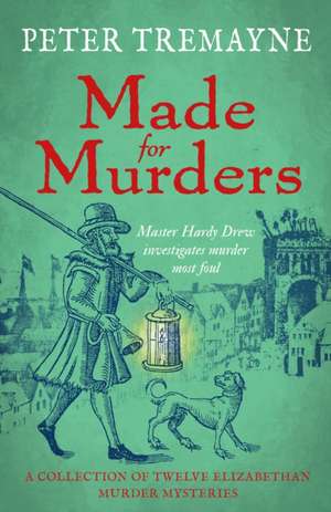 Made for Murders: a collection of twelve Shakespearean mysteries de Peter Tremayne