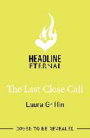 The Last Close Call de Laura Griffin