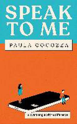 Speak to Me de Paula Cocozza