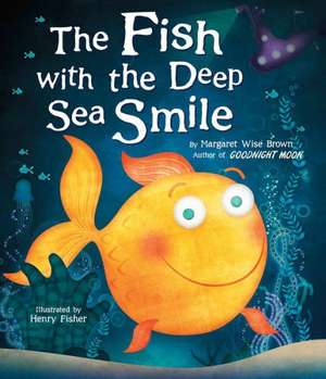 The Fish with the Deep Sea Smile de Margaret Wise Brown