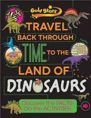 Gold Stars Travel Back Through Time to the Land of Dinosaurs de Anne Rooney