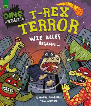 T-Rex Terror - Wie alles begann de Timothy Knapman