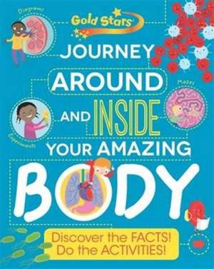 Gold Stars Journey Around and Inside Your Amazing Body de Anna Claybourne