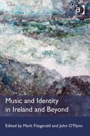 Music and Identity in Ireland and Beyond de Mark Fitzgerald